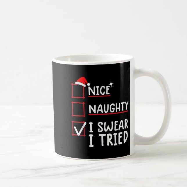Nice Naughty I Swear I Tried Christmas  Coffee Mug (Right)
