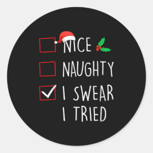 Nice Naughty I Swear I Tried Christmas Family Matc Classic Round Sticker