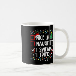 Nice Naughty I Swear I Tried Christmas Family Xmas Coffee Mug