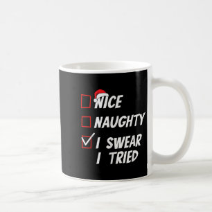 Nice Naughty I Swear I Tried Christmas Family Xmas Coffee Mug