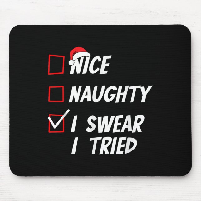 Nice Naughty I Swear I Tried Christmas Family Xmas Mouse Pad (Front)