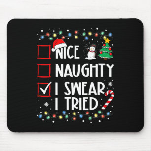 Nice Naughty I Swear I Tried Christmas Family Xmas Mouse Pad