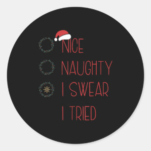 Nice Naughty I Swear I Tried, Christmas Funny Chec Classic Round Sticker