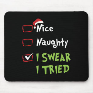 Nice Naughty I Swear I Tried, Christmas Funny Chec Mouse Pad