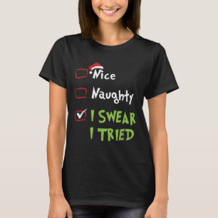 Nice Naughty I Swear I Tried, Christmas Funny Chec T-Shirt