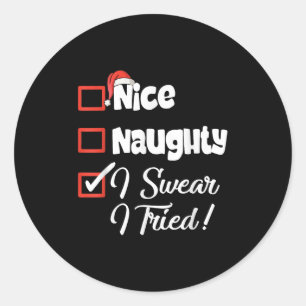 Nice Naughty I Swear I Tried Christmas Funny  Classic Round Sticker