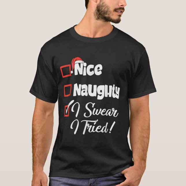 Nice Naughty I Swear I Tried Christmas Funny  T-Shirt (Front)