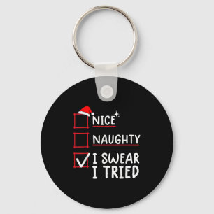 Nice Naughty I Swear I Tried Christmas  Key Ring