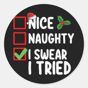 Nice Naughty I Swear I Tried Christmas List Classic Round Sticker