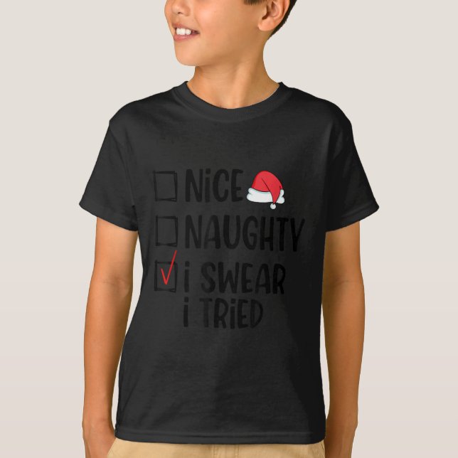 Nice Naughty I Swear I Tried Christmas List Funny  T-Shirt (Front)