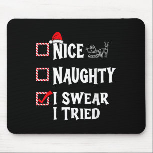 Nice Naughty - I Swear I Tried Christmas List Mouse Pad