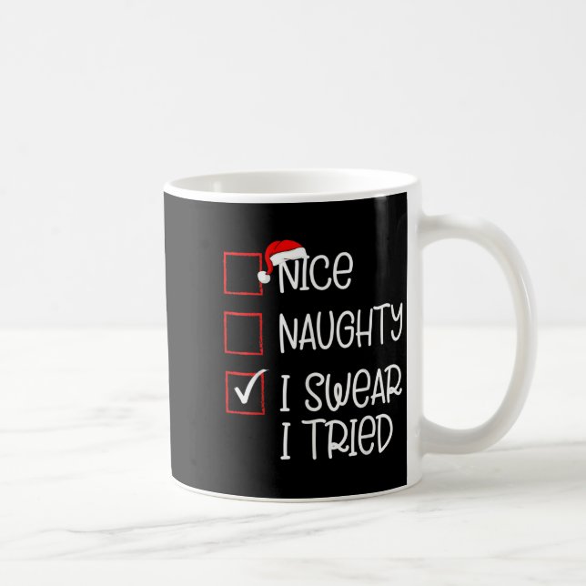 Nice Naughty I Swear I Tried Christmas List Santa  Coffee Mug (Right)