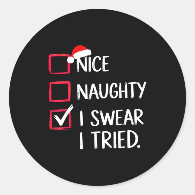 Nice Naughty I Swear I Tried Christmas List Xmas  Classic Round Sticker (Front)