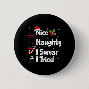 Nice Naughty I Swear I Tried Christmas List Xmas S 6 Cm Round Badge