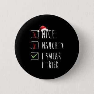 Nice Naughty I Swear I Tried Christmas List Xmas S 6 Cm Round Badge