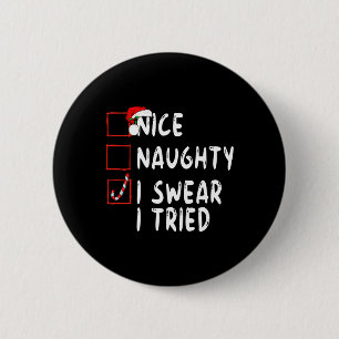 Nice Naughty I Swear I Tried Christmas List Xmas S 6 Cm Round Badge