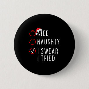 Nice Naughty I Swear I Tried Christmas List Xmas S 6 Cm Round Badge