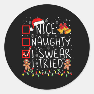 Nice Naughty I Swear I Tried Christmas List Xmas S Classic Round Sticker