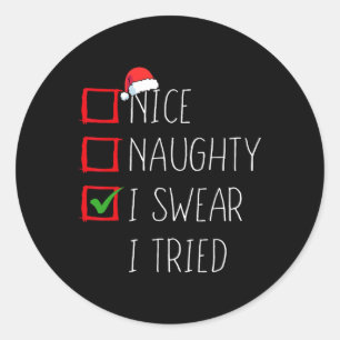 Nice Naughty I Swear I Tried Christmas List Xmas S Classic Round Sticker