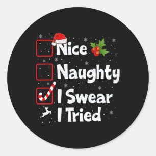 Nice Naughty I Swear I Tried Christmas List Xmas S Classic Round Sticker