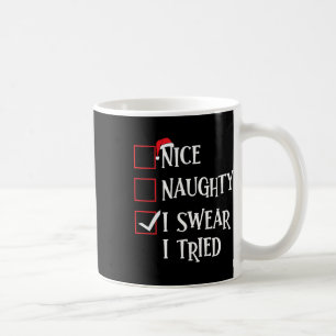Nice Naughty I Swear I Tried Christmas List Xmas S Coffee Mug
