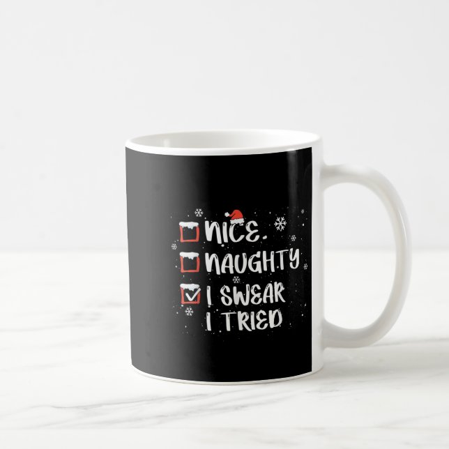 Nice Naughty I Swear I Tried Christmas List Xmas S Coffee Mug (Right)
