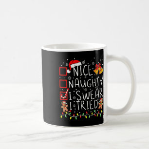 Nice Naughty I Swear I Tried Christmas List Xmas S Coffee Mug