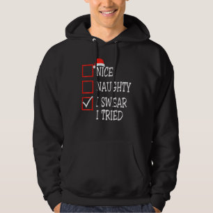 Nice Naughty I Swear I Tried Christmas List Xmas S Hoodie