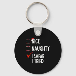Nice Naughty I Swear I Tried Christmas List Xmas S Key Ring