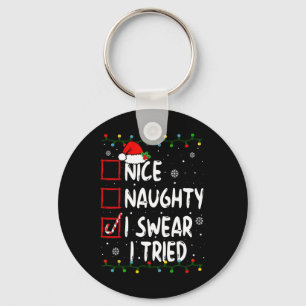 Nice Naughty I Swear I Tried Christmas List Xmas S Key Ring