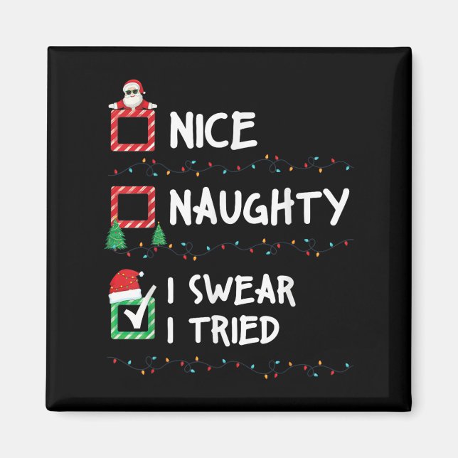 Nice Naughty I Swear I Tried Christmas List Xmas S Magnet (Front)