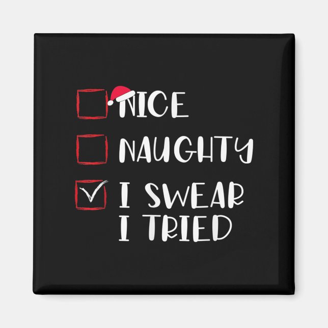 Nice Naughty I Swear I Tried Christmas List Xmas S Magnet (Front)