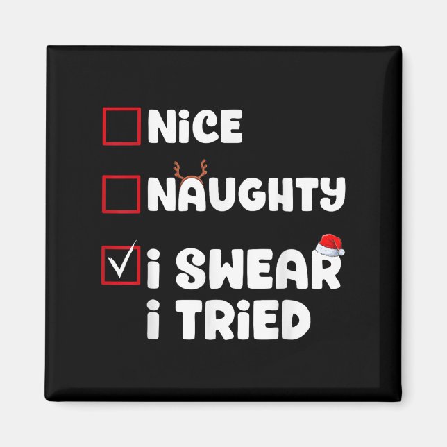 Nice Naughty I Swear I Tried Christmas List Xmas S Magnet (Front)