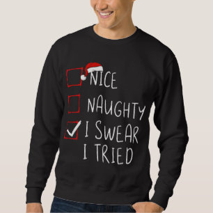 Nice Naughty I Swear I Tried Christmas List Xmas S Sweatshirt