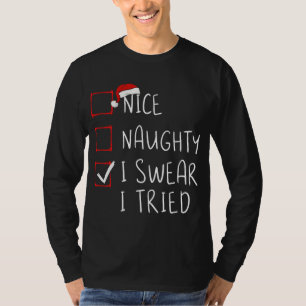 Nice Naughty I Swear I Tried Christmas List Xmas S T-Shirt