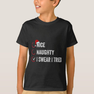 Nice Naughty I Swear I Tried Christmas List Xmas S T-Shirt