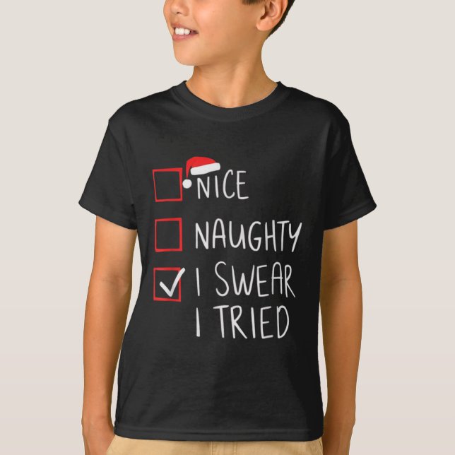 Nice Naughty I Swear I Tried Christmas Santa Claus T-Shirt (Front)