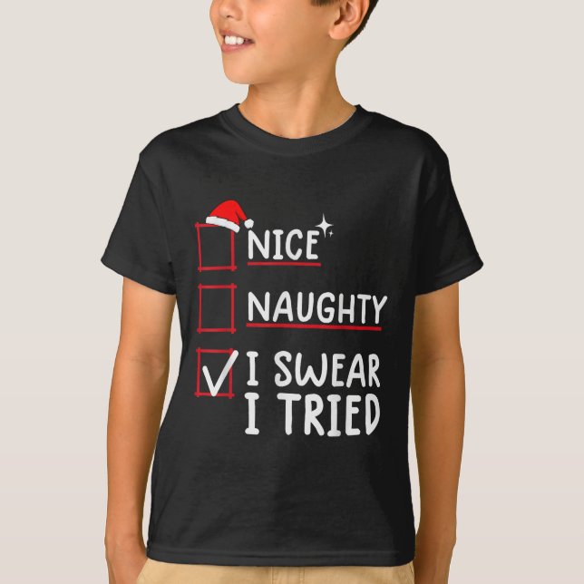 Nice Naughty I Swear I Tried Christmas  T-Shirt (Front)