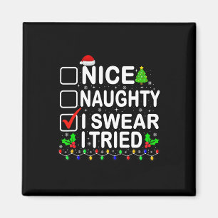 Nice Naughty I Swear I Tried Christmas Xmas Men Wo Magnet