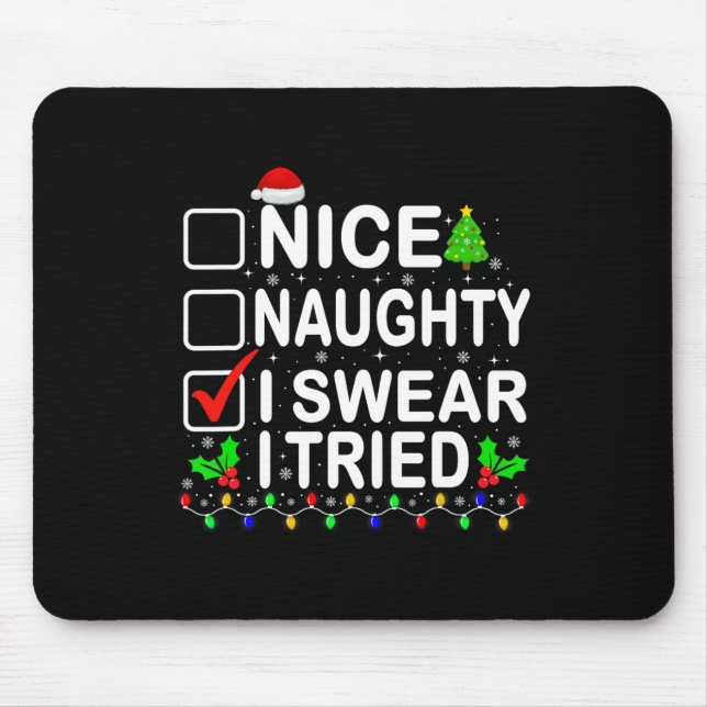Nice Naughty I Swear I Tried Christmas Xmas Men Wo Mouse Pad (Front)