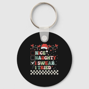 Nice Naughty I Swear I Tried Cool Christmas List S Key Ring