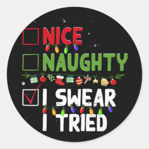 Nice Naughty I Swear I Tried Family Xmas Funny Chr Classic Round Sticker