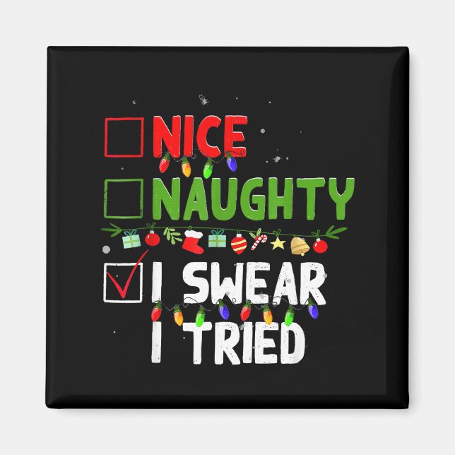 Nice Naughty I Swear I Tried Family Xmas Funny Chr Magnet (Front)