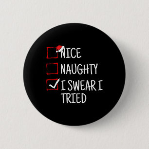 Nice Naughty I Swear I Tried Funny Christmas 6 Cm Round Badge