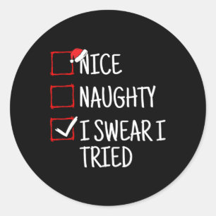 Nice Naughty I Swear I Tried Funny Christmas  Classic Round Sticker