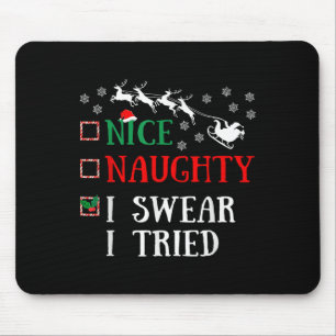 Nice Naughty I Swear I Tried Funny Christmas Joke  Mouse Pad