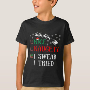 Nice Naughty I Swear I Tried Funny Christmas Joke  T-Shirt