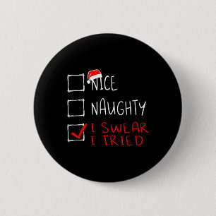 Nice Naughty I Swear I Tried Funny Christmas List 6 Cm Round Badge