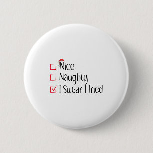 Nice Naughty I Swear I Tried Funny Christmas List  6 Cm Round Badge