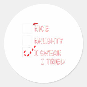 Nice Naughty I Swear I Tried Funny Christmas List  Classic Round Sticker